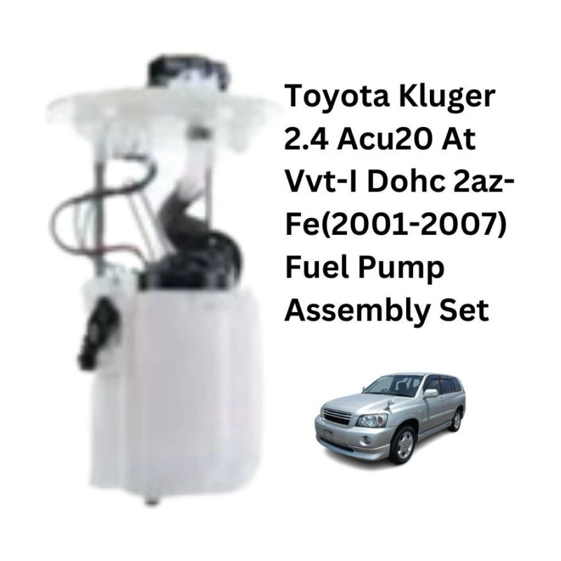 Toyota Kluger 2.4 Acu20 At Vvt-I Dohc 2az-Fe(2001-2007) Fuel Pump Assembly Set