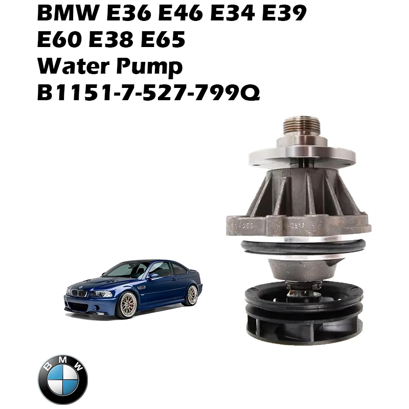 BMW E36 E46 E34 E39  E60 E38 E65 Water Pump B1151-7-527-799Q