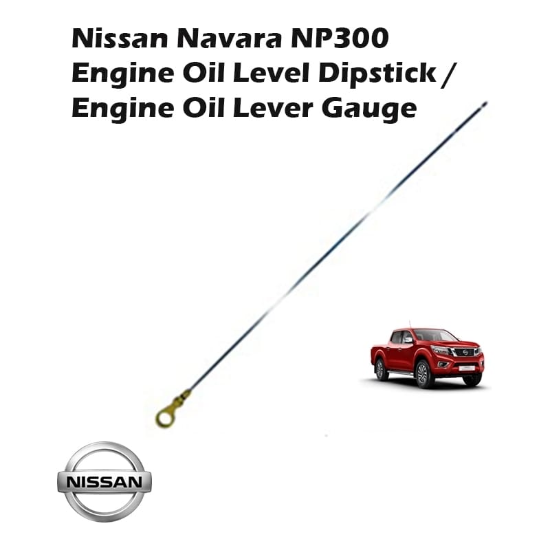 Nissan Navara NP300 Engine Oil Level Dipstick/Engine Oil Lever Gauge