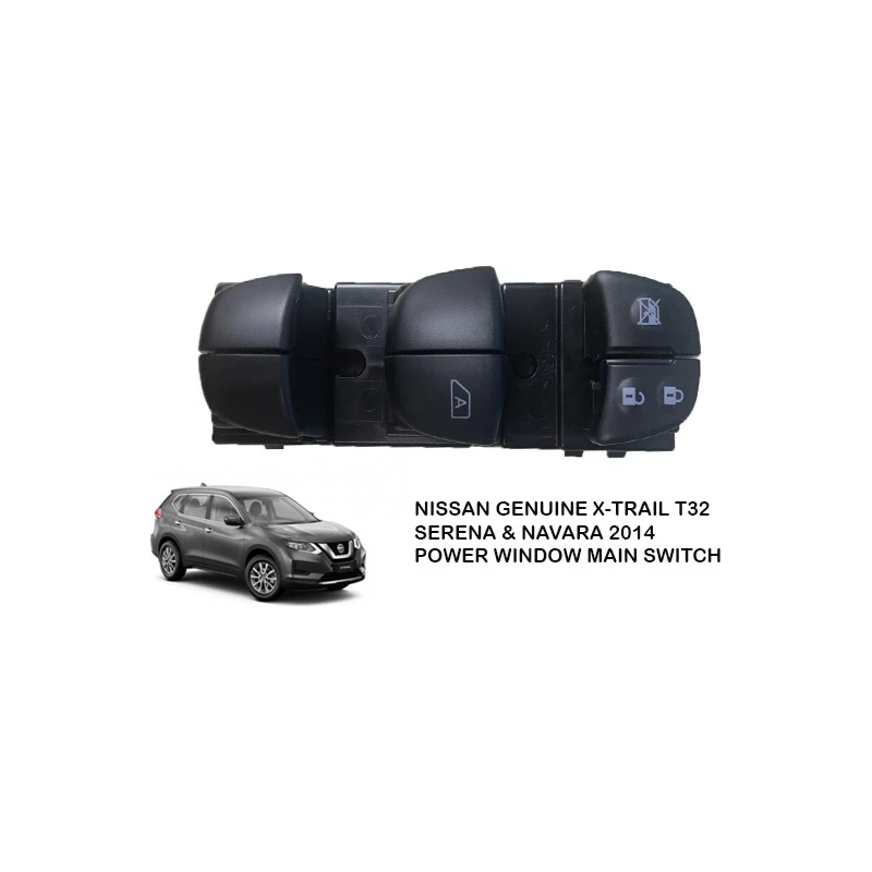 ORIGINAL NISSAN X-TRAIL T32 SERENA C27, SYLPHY & NAVARA 2014 POWER WINDOW MAIN SWITCH