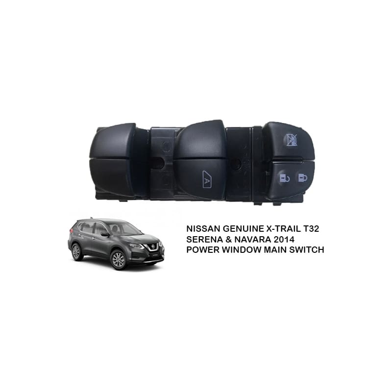 ORIGINAL NISSAN X-TRAIL T32 SERENA C27, SYLPHY & NAVARA 2014 POWER WINDOW MAIN SWITCH