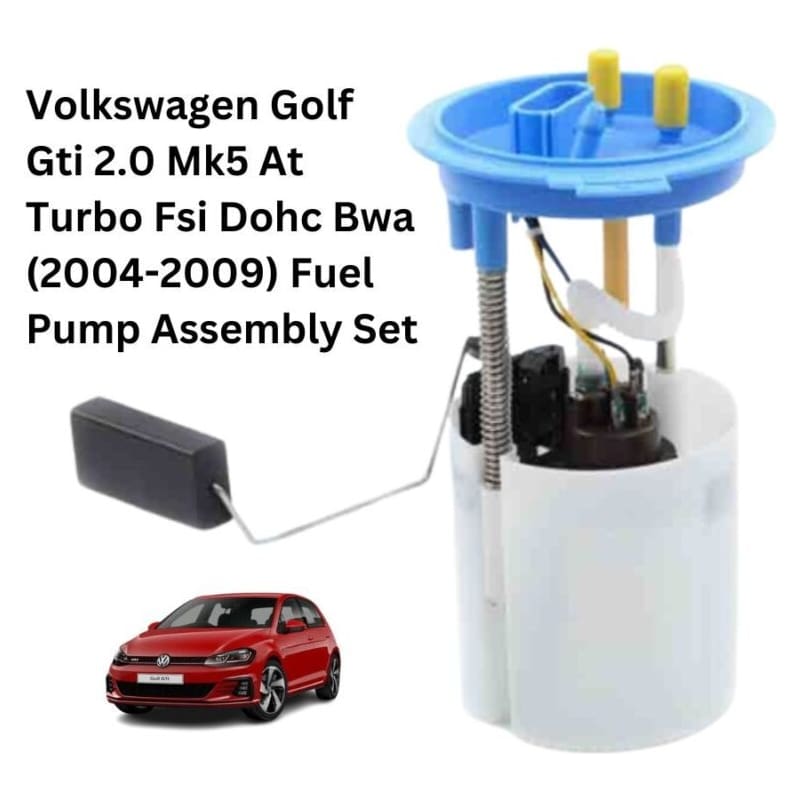 Volkswagen Golf Gti 2.0 Mk5 At Turbo Fsi Dohc Bwa (2004-2009) Fuel Pump Assembly Set